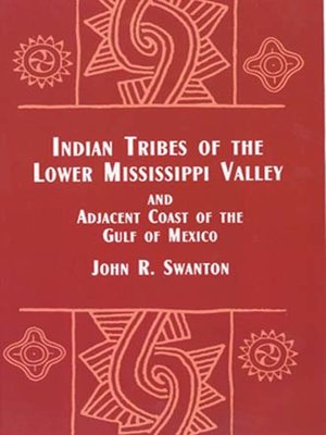 cover image of Indian Tribes of the Lower Mississippi Valley and Adjacent Coast of the Gulf of Mexico